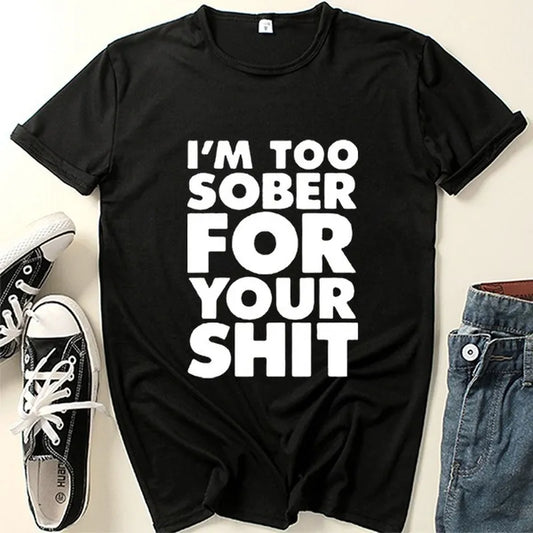 I'm Too Sober for You Letter Print T Shirt