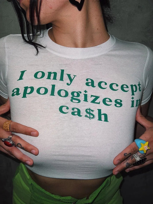 I Only Accept Apologies In Cash Crop Top