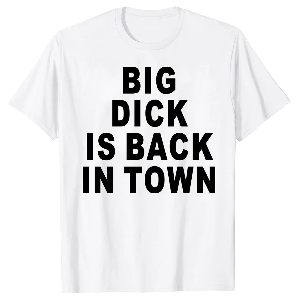 Big Dick Is Back In Town T-Shirt