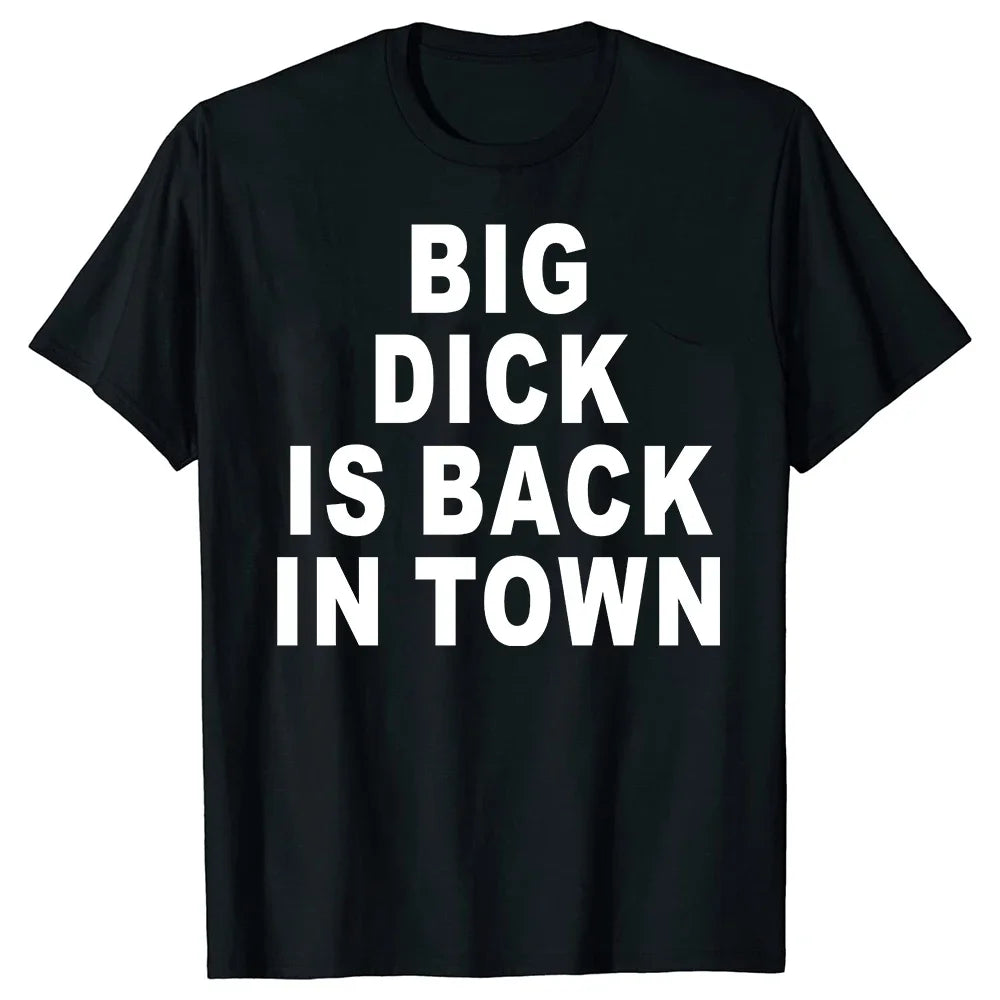 Big Dick Is Back In Town T-Shirt