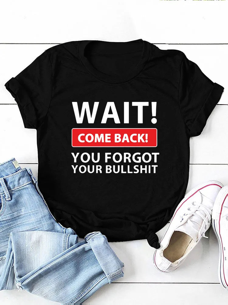 Wait Come Back Letter Print Women T-Shirt